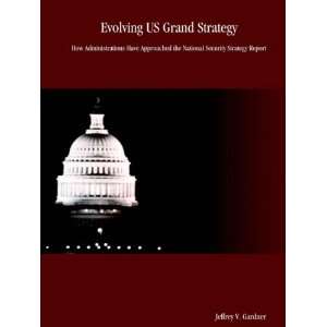  Evolving US Grand Strategy How Administrations Have 