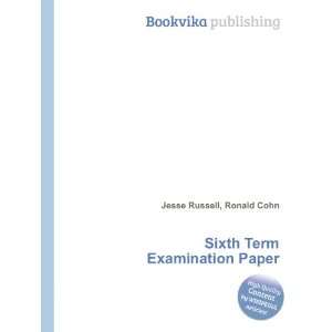  Sixth Term Examination Paper Ronald Cohn Jesse Russell 