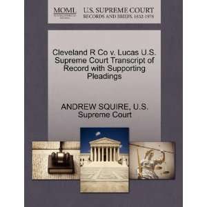  Cleveland R Co v. Lucas U.S. Supreme Court Transcript of Record 