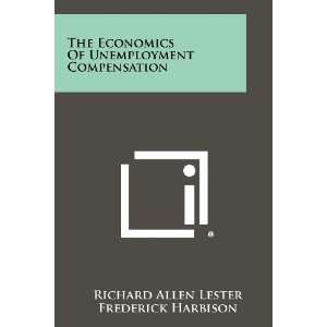  The Economics Of Unemployment Compensation (9781258287931 