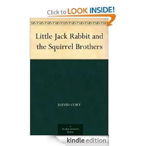 Little Jack Rabbit and the Squirrel Brothers David Cory, Harold S 