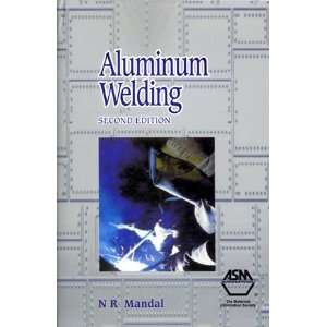  Aluminum Welding, Second Edition N R Mandal Books