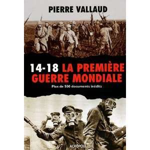  14 18 La PremiÃ¨re Guerre mondiale (French Edition 