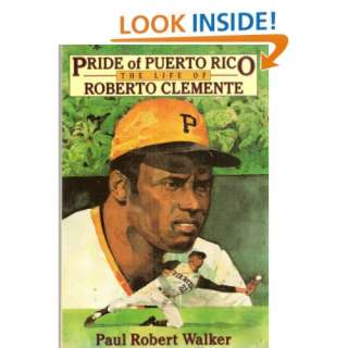  Pride of Puerto Rico The Life of Roberto Clemente 