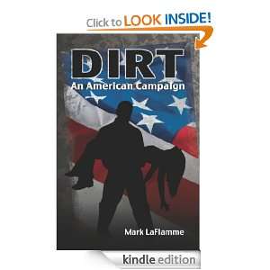 Dirt An American Campaign Mark LaFlamme  Kindle Store