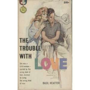  The Trouble With Love Basil. Heatter Books