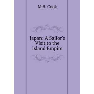  Japan A Sailors Visit to the Island Empire M B. Cook 