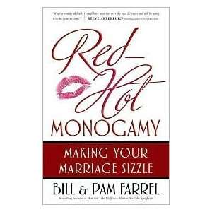  Red Hot Monogamy Making Your Marriage Sizzle by Bill 