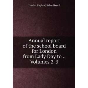   school board for London from Lady Day to ., Volumes 2 3 London