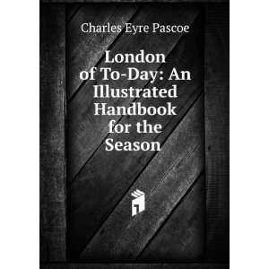  London of To Day An Illustrated Handbook for the Season 