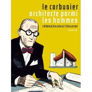  Le Corbusier, architecte parmi les hommes (French Edition 