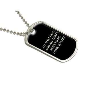  All That I Am Hope To Be I Owe To You   Military Dog Tag 