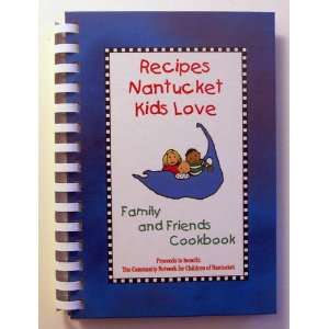  Recipes Nantucket Kids Love (Family and Friends Cookbook 