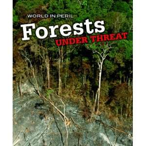  Forests Under Threat (World in Peril) (9781432922887 