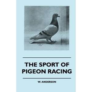  The Sport Of Pigeon Racing (9781445512129) W. Anderson 