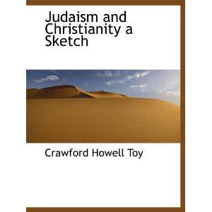  Judaism and Christianity a Sketch (9781117918389 