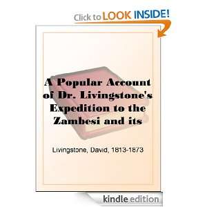 Popular Account of Dr. Livingstones Expedition to the Zambesi and 