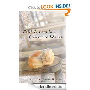 Faith Lessons in a Changing World Linda Katherine Baker  