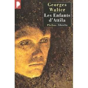 Les enfants dAttila (French Edition) Georges Walter 9782752900364 