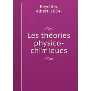 Les theÌories physico chimiques Albert, 1854  Reychler 