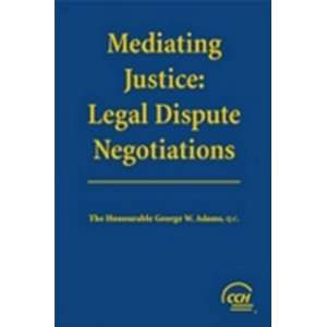   Mediating Justice Legal Dispute Negotiations (9781553671091) Books
