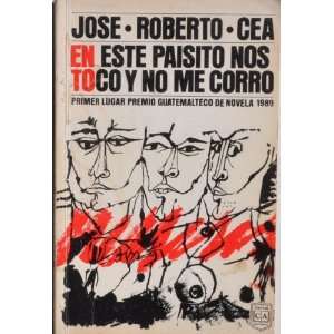  En Este Paisito Nos Toco, Y No Me Corro Jose Roberto Cea Books
