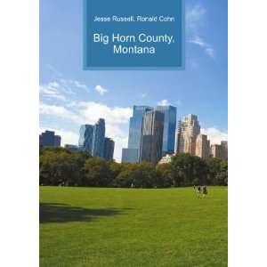  Big Horn County, Montana Ronald Cohn Jesse Russell Books