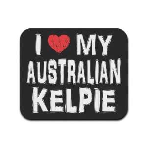  I Love My Australian Kelpie Mousepad Mouse Pad