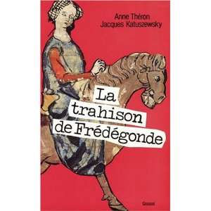  La trahison de Fredegonde Roman (French Edition 