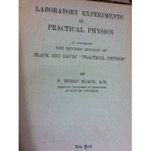    Laboratory Experiments in Practical Physics N. Henry Black Books