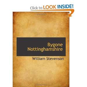  Bygone Nottinghamshire (9781115232449) William Stevenson 