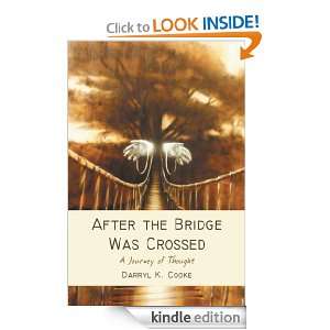 After the Bridge Was Crossed A Journey of Thought Darryl K. Cooke 
