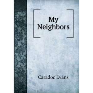  My Neighbors (Large Print Edition) Caradoc Evans Books