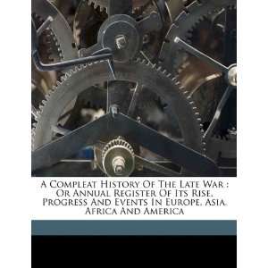  Of The Late War Or Annual Register Of Its Rise, Progress And Events 
