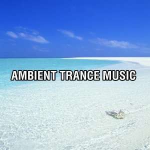  Ambient Trance Music Ambient Trance Music Music