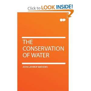  The Conservation of Water John Lathrop Mathews Books