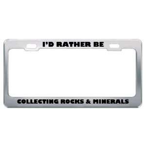  ID Rather Be Collecting Rocks & Minerals Metal License 
