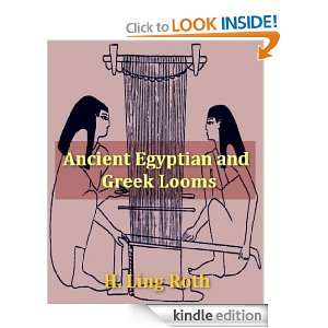 Ancient Egyptian and Greek Looms H. Ling Roth  Kindle 