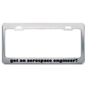 Got An Aerospace Engineer? Career Profession Metal License Plate Frame 