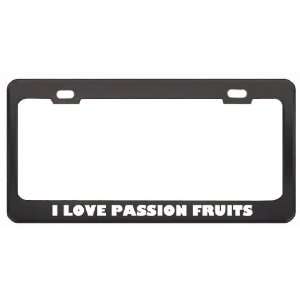  I Love Passion Fruits Food Eat Drink Metal License Plate 