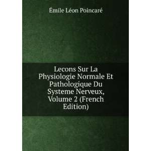   Systeme Nerveux, Volume 2 (French Edition) Ã?mile LÃ©on PoincarÃ