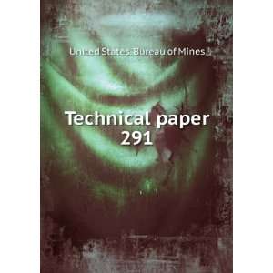  Technical paper. 291 United States. Bureau of Mines 