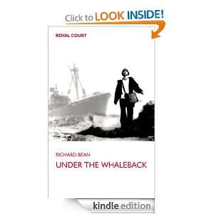Under the Whaleback Richard Bean  Kindle Store