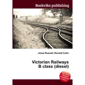   Victorian Railways B class (diesel) Ronald Cohn Jesse Russell Books