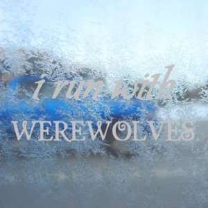  I Run With Werewolves Gray Decal Twilight Edward Cullen 