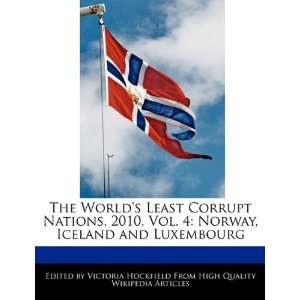 The Worlds Least Corrupt Nations, 2010, Vol. 4 Norway, Iceland and 