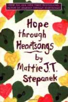 Heartsongs by Mattie J.T. Stepanek    Hope Through 