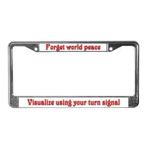 Forget world peace Humor License Plate Frame by   