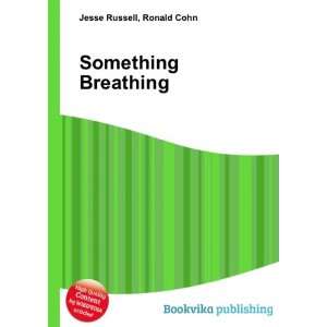  Something Breathing Ronald Cohn Jesse Russell Books