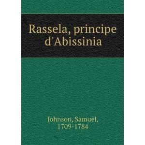 Rassela, principe dAbissinia Samuel, 1709 1784 Johnson  